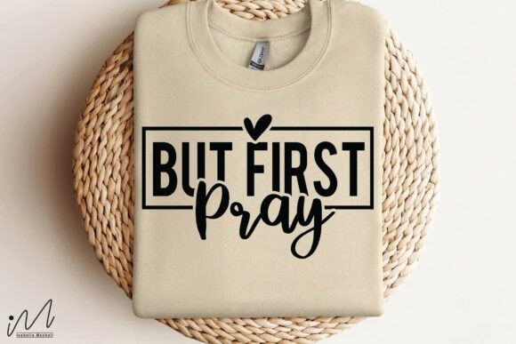 But First Pray SVG: Faith Quote Graphics for Crafts & Creative Design